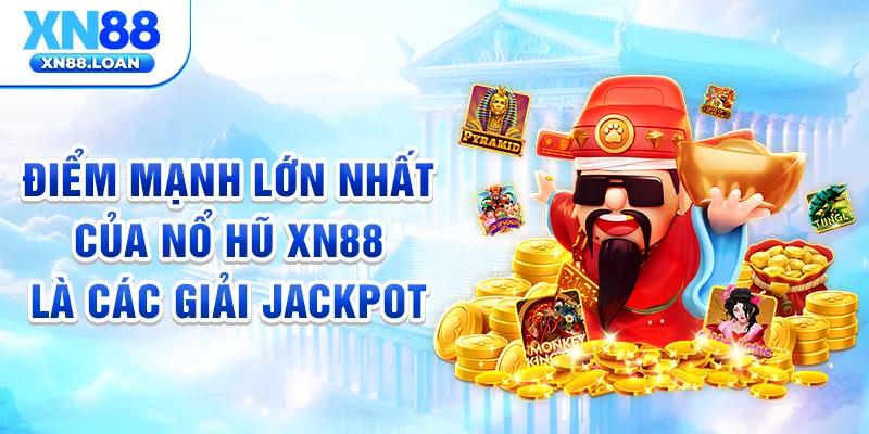 Điểm mạnh lớn nhất của nổ hũ XN88 là các giải jackpot