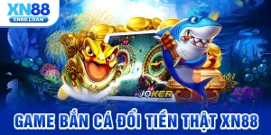 game-ban-ca-doi-tien-that-xn88