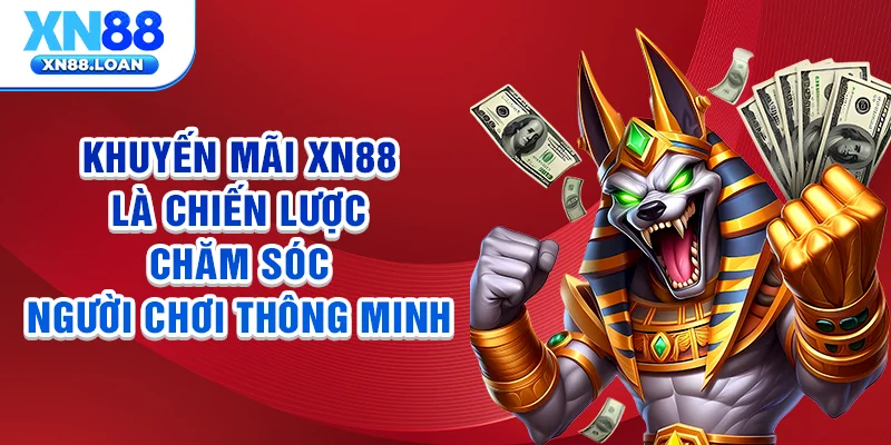 Khuyến mãi XN88 là chiến lược chăm sóc người chơi thông minh