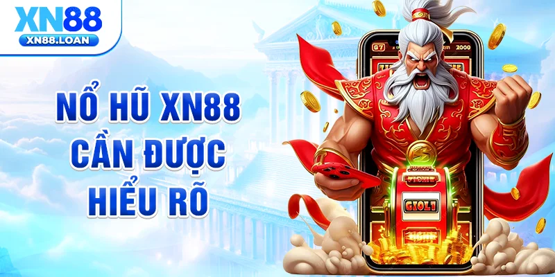 Nổ hũ XN88 cần được hiểu rõ