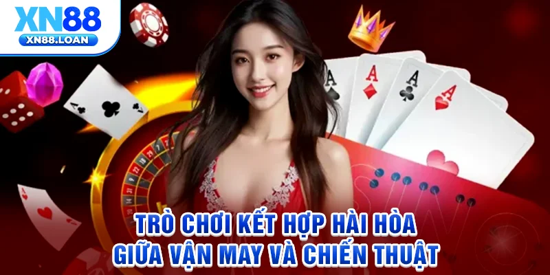 Trò chơi kết hợp hài hòa giữa vận may và chiến thuật