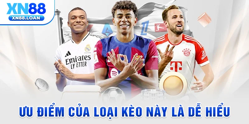 Ưu điểm của loại kèo này là dễ hiểu