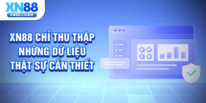 XN88 chỉ thu thập những dữ liệu thật sự cần thiết