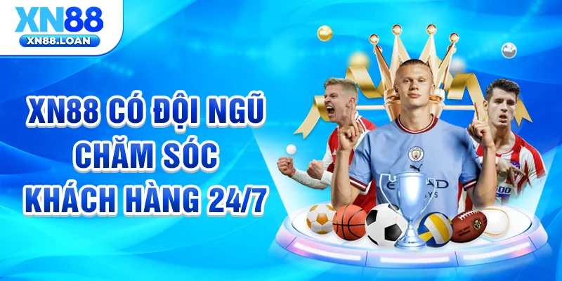 XN88 có đội ngũ chăm sóc khách hàng 24/7