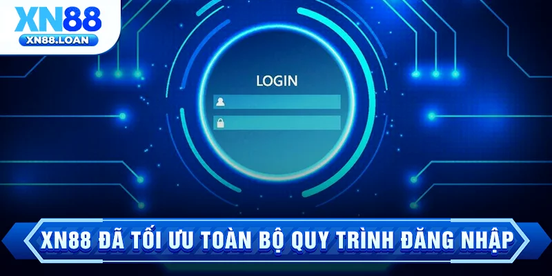 XN88 đã tối ưu toàn bộ quy trình đăng nhập