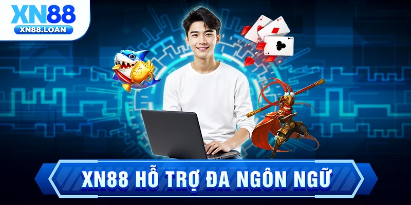 XN88 hỗ trợ đa ngôn ngữ