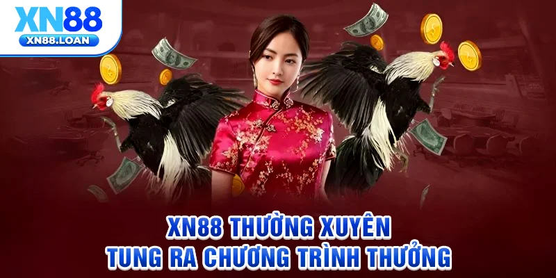 XN88 thường xuyên tung ra chương trình thưởng